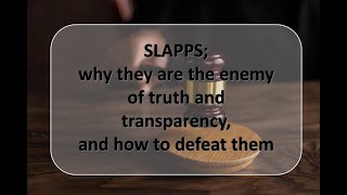 SLAPPS why they are the enemy of truth and transparency and how to defeat them [upl. by Casie963]