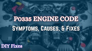 P0335 Code  Crankshaft Position Sensor “A” Circuit Malfunction Common Causes amp DIY Fixes [upl. by Yarezed]