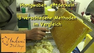 Honigwaben entdeckeln  3 verschiedene Methoden im Vergleich [upl. by Eninotna602]