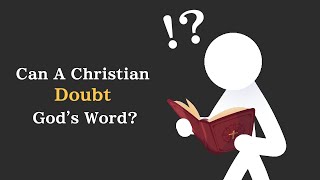 Can A Christian Doubt Gods Word [upl. by Esinehc465]