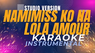 Namimiss Ko Na  Lola Amour Karaoke studio version [upl. by Elbertina930]