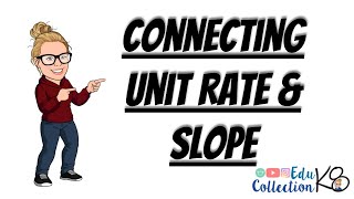 Connecting Unit Rate amp Slope  EduK8 Collection [upl. by Stephani]