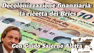 Decolonizzazione finanziaria la ricetta dei Brics  Guido Salerno Aletta [upl. by Sheba944]