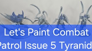 Lets Paint Combat Patrol Issue 5 Tyranids [upl. by Ised]