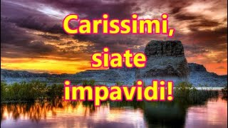 Carissimi siate impavidi [upl. by Ettegirb]