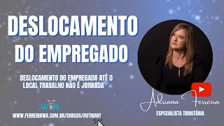 Deslocamento do Empregado Até o Local Trabalho não é JornadaFerreirawa [upl. by Wivestad113]