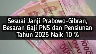 Sesuai Janji PrabowoGibran Besaran Gaji PNS dan Pensiunan Tahun 2025 Naik 10 [upl. by Aedni859]