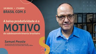 Baixa produtividade é a razão do subdesenvolvimento brasileiro  Samuel Pessôa [upl. by Flower]