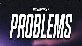 BrxkenBxy  Problems Lyrics [upl. by Erbes]