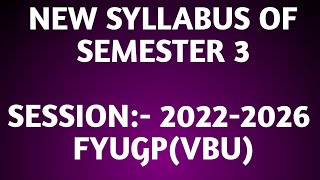 New Syllabus  SEMESTER 3 FYUGP VBU 20222026 [upl. by Pansir]