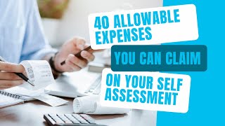 40 Allowable Expenses You Can Claim On Your Self Assessment Tax Return [upl. by Weissberg]