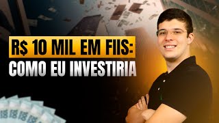 COMO EU INVESTIRIA R10000 EM FUNDOS IMOBILIÁRIOS [upl. by Atined615]