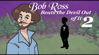 Bob Ross Beats the Devil Out of It 2 [upl. by Edrahc]