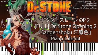 FULL Dr Stone OP2Opening 2  Sangenshoku Piano PELICAN FANCLUB [upl. by Llenod572]