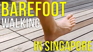 BAREFOOT WALKING in Singapore [upl. by Rois]