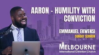 Sunday Sermon Aaron  Humility With Conviction  Emmanuel Ekwensi [upl. by Schatz]