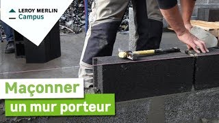 Comment maçonner un mur porteur  Leroy Merlin [upl. by Ennoira]