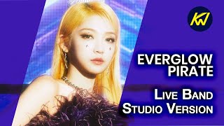 EVERGLOW 에버글로우  Pirate Live Band Studio Version [upl. by Celie]