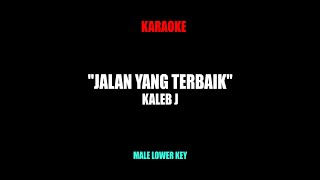 JALAN TERBAIK  KALEB J KARAOKE MALE LOWER KEY [upl. by Imtiaz]