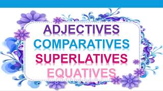 ADJECTIVES COMPARATIVES SUPERLATIVES EQUATIVES [upl. by Leba]