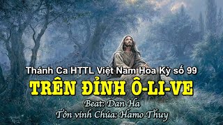 99 Trên Đỉnh Núi Ôlive  Hamo Thuy [upl. by Ainolloppa]