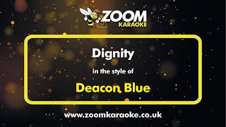 Deacon Blue  Dignity  Karaoke Version from Zoom Karaoke [upl. by Lorenza]