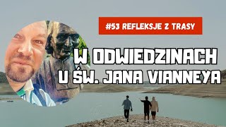 53 W ODWIEDZINACH U ŚW JANA VIANNEYA  Refleksje z trasy [upl. by Linsk]