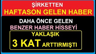 ŞİRKETTEN HAFTASONU GELEN HABER  DAHA ÖNCE BENZER HABER HİSSEYİ YAKLAŞIK 3 KAT ARTTIRMIŞTI  BİST [upl. by Adriena]