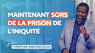 MAINTENANT SORS DE LA PRISON DE LINIQUITÉ  Ps Christian SABOUKOULOU [upl. by Eecak]