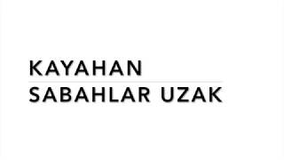 Kayahan  Sabahlar Uzak [upl. by Ttezil882]