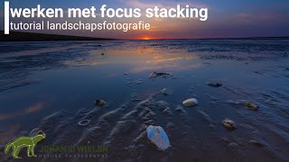 Focus stacking landschapsfotografie  tutorial Natuurfotografie [upl. by Ainegul]