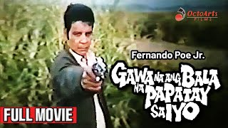 GAWA NA ANG BALA NA PAPATAY SA IYO  Full Movie  Fernando Poe Jr Vic Vargas [upl. by Lrub]