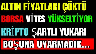 BOŞUNA UYARMADIK Borsa Vites Yükseltiyor  Altın Nakavt Oldu  Kriptoda Hırs yapmayın DİKKAT [upl. by Tadd33]