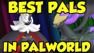 BEST  STRONGEST PALS IN PALWORLD BREAKDOWN [upl. by Cliffes]