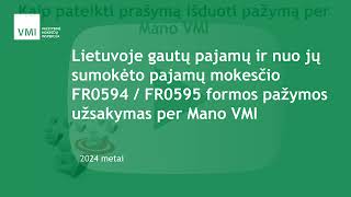 Lietuvoje gautų pajamų ir sumokėto mokesčio FR0594  FR0595 formos pažymos užsakymas per Mano VMI [upl. by Tracie80]