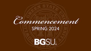 BGSU Commencement Spring 2024  Friday April 26 7 pm [upl. by Hnahym717]