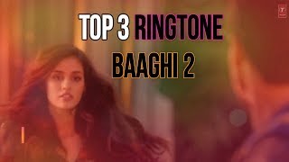 Top 3 Ringtone of Baaghi 2 MovieNew Hindi Ringtone [upl. by Neelahs]