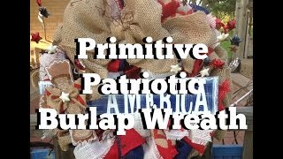 Primitive Patriotic Burlap Wreath [upl. by Wit586]