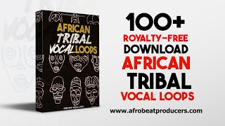 Download 100 African Tribal Vocal Loops 100 Royalty Free  Afrobeats Loops Percussion Kit Pack [upl. by Emiline]