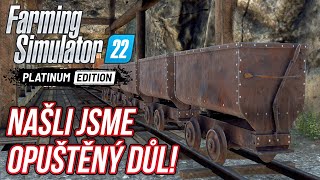 NAŠLI JSME OPUŠTĚNÝ DŮL  Farming Simulator 22 Platinová Edice 07 [upl. by Rhu]