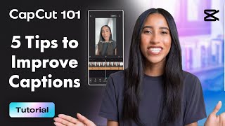 5 Tips To Improve Your Captions  CapCut 101  CapCut [upl. by Zeret820]