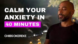 40 minute guided meditation to calm anxiety  Your Path to Anxiety Relief with Chibs Okereke [upl. by Akinak]