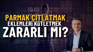 Parmakları çıtlatmak eklemleri kütletmek zararlı mı Dr Mehmet Portakal [upl. by Anytsyrk962]