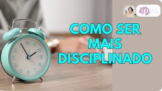 COMO SER MAIS DISCIPLINADO [upl. by Eitra]