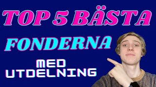 Top 5 Bästa Fonderna Med Utdelning [upl. by Mcdermott]