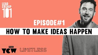 EPISODE 1 How To Make Ideas Happen  LEADERSHIP 101 [upl. by Yesima]