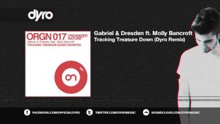 Gabriel amp Dresden feat Molly Bancroft  Tracking Treasure Down Dyro Remix [upl. by Brown]