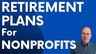 Retirement Plans For Nonprofits 403b 401k or Something Else [upl. by Haziza]