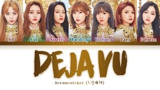 Dreamcatcher  Deja Vu 드림캐쳐  데자부 Color Coded LyricsHanRomEng가사 [upl. by Warde]