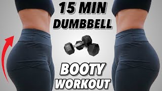 15 MIN DUMBBELL GLUTE FOCUSED Workout 🔥  Do This To Grow Your BOOTY 🍑 [upl. by Amar]